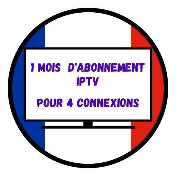 Abonnement IPTV 1 Mois Pour 4 Connexions