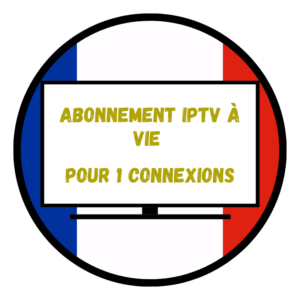 Abonnement IPTV À Vie Pour 1 Connexion