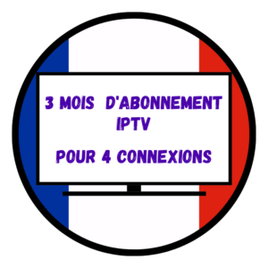 Abonnement IPTV De 3 Mois Pour 4 Connexions