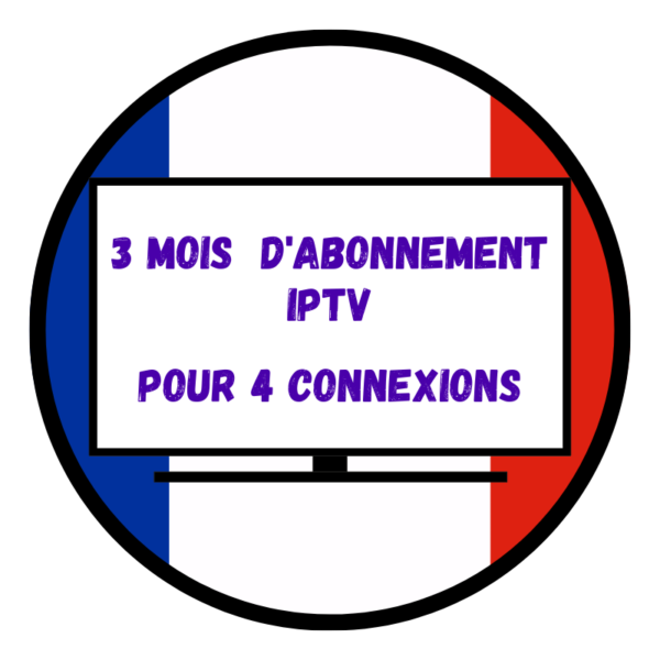 Abonnement IPTV De 3 Mois Pour 4 Connexions