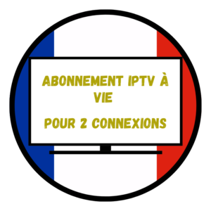 Abonnement IPTV À Vie Pour 2 Connexion