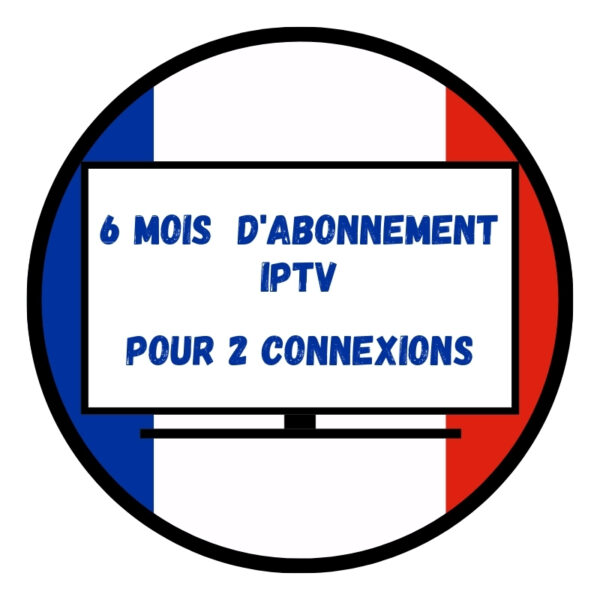6 mois d'abonnement IPTV pour 2 connexions