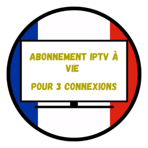 Abonnement IPTV À Vie Pour 3 Connexion