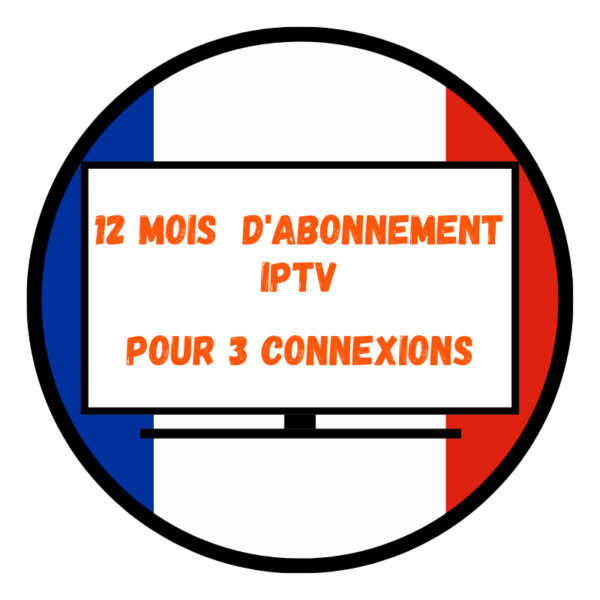 Abonnement IPTV 1 An Pour 3 Connexions