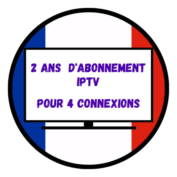 Abonnement IPTV 2 Ans Pour 4 Connexions
