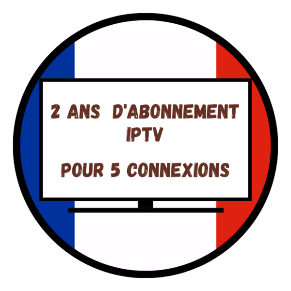 Abonnement IPTV 2 Ans Pour 5 Connexions