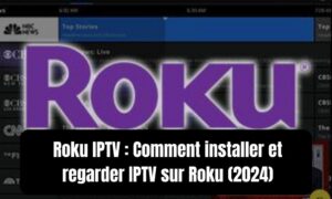 Installer et regarder IPTV sur Roku