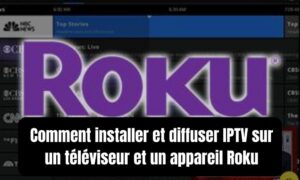installer IPTV sur un appareil Roku