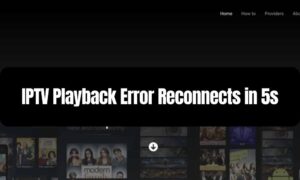 IPTV Playback Error Reconnects in 5s
