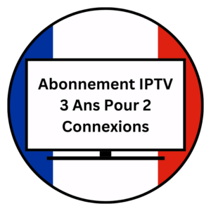 Abonnement IPTV 2 Ans Pour 2 Connexions